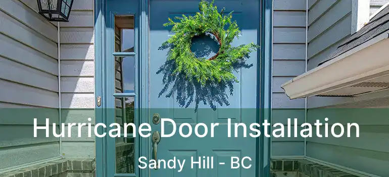  Hurricane Door Installation Sandy Hill - BC