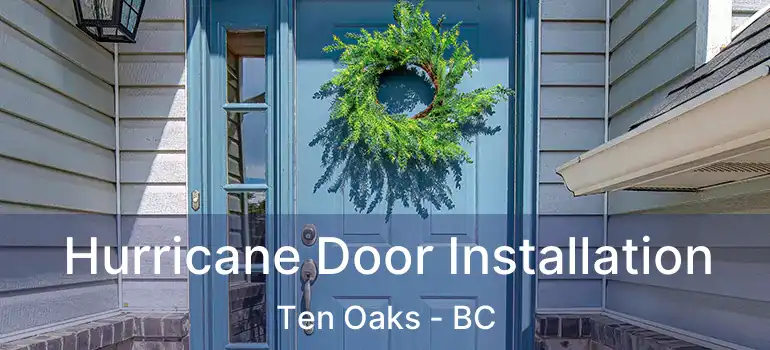  Hurricane Door Installation Ten Oaks - BC