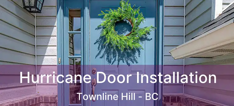  Hurricane Door Installation Townline Hill - BC