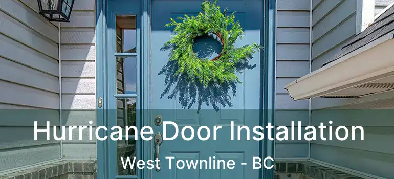  Hurricane Door Installation West Townline - BC