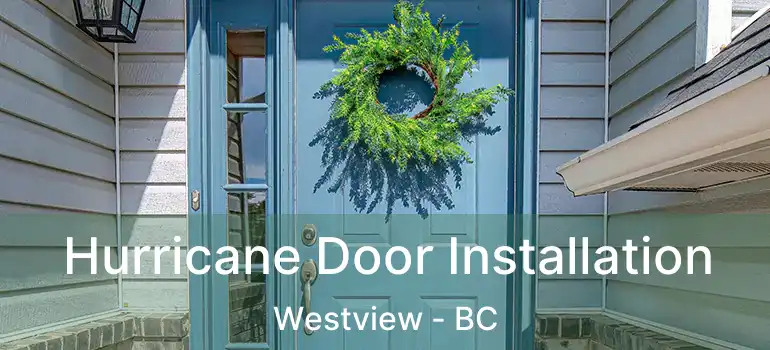  Hurricane Door Installation Westview - BC