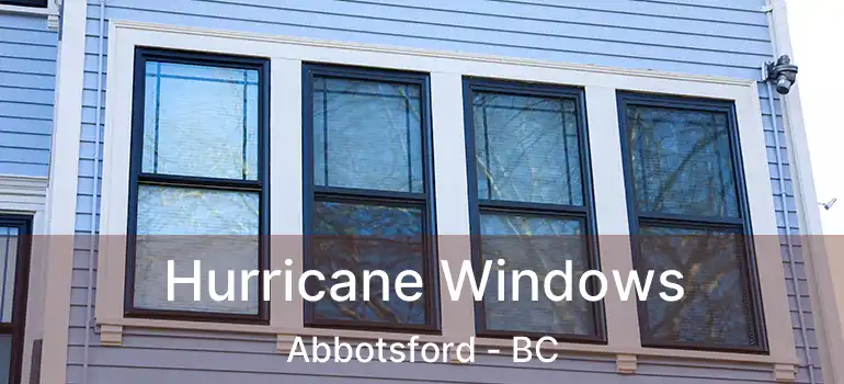  Hurricane Windows Abbotsford - BC