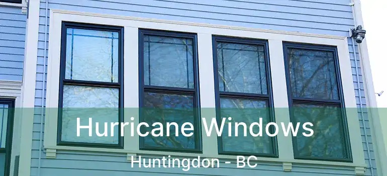  Hurricane Windows Huntingdon - BC