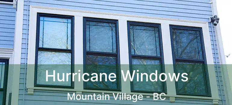  Hurricane Windows Mountain Village - BC