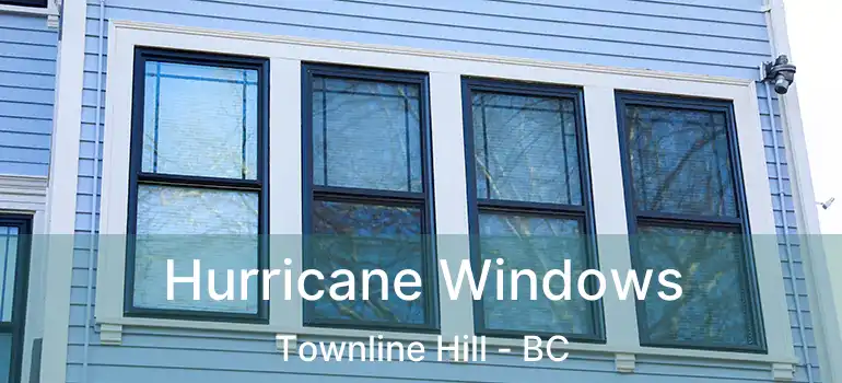  Hurricane Windows Townline Hill - BC