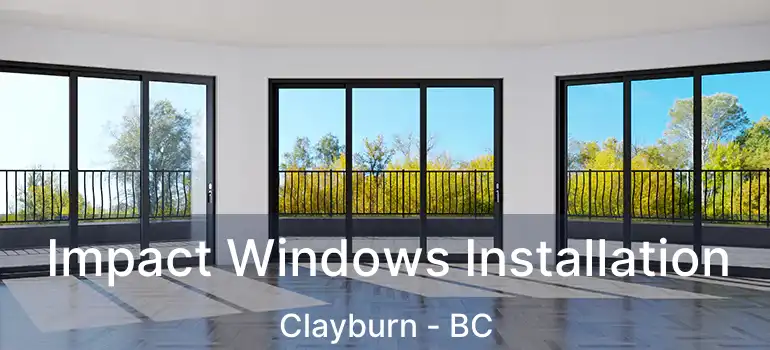  Impact Windows Installation Clayburn - BC