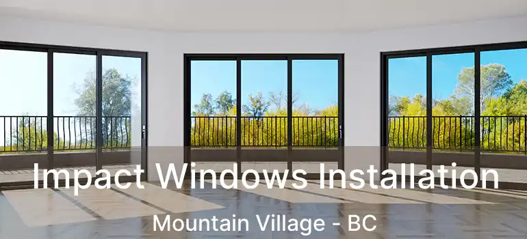  Impact Windows Installation Mountain Village - BC