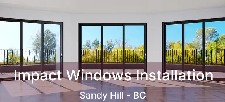  Impact Windows Installation Sandy Hill - BC