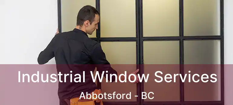  Industrial Window Services Abbotsford - BC