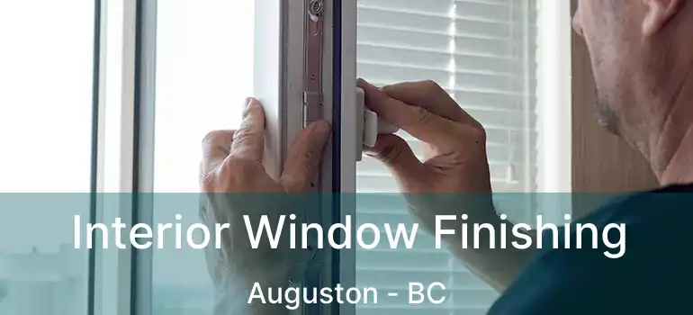  Interior Window Finishing Auguston - BC
