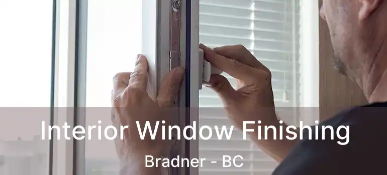  Interior Window Finishing Bradner - BC