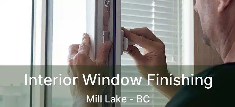  Interior Window Finishing Mill Lake - BC