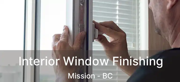  Interior Window Finishing Mission - BC