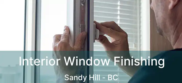  Interior Window Finishing Sandy Hill - BC