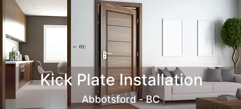  Kick Plate Installation Abbotsford - BC