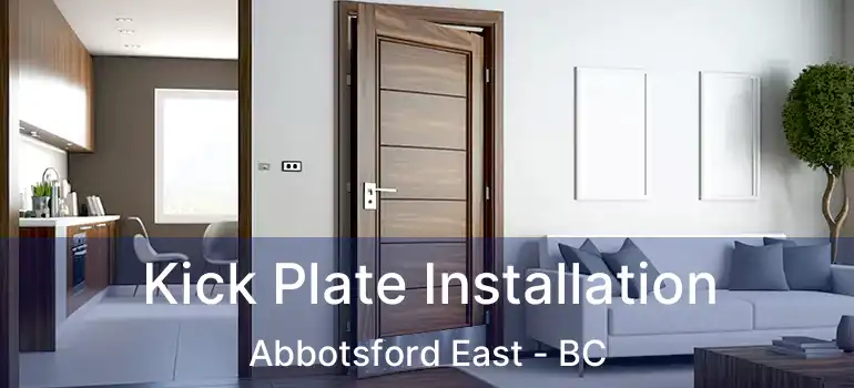  Kick Plate Installation Abbotsford East - BC