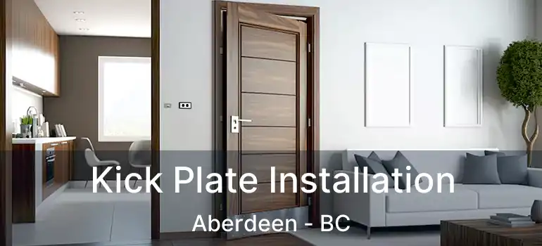  Kick Plate Installation Aberdeen - BC