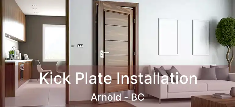  Kick Plate Installation Arnold - BC