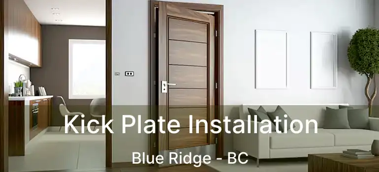  Kick Plate Installation Blue Ridge - BC