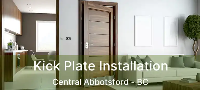  Kick Plate Installation Central Abbotsford - BC