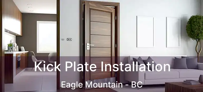  Kick Plate Installation Eagle Mountain - BC
