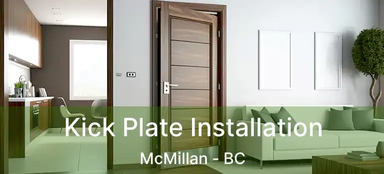  Kick Plate Installation McMillan - BC