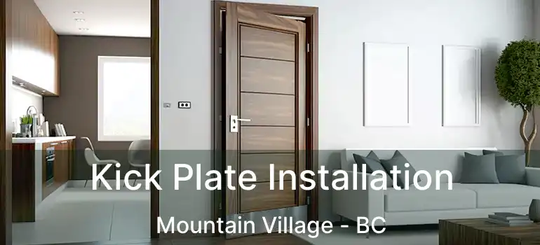  Kick Plate Installation Mountain Village - BC