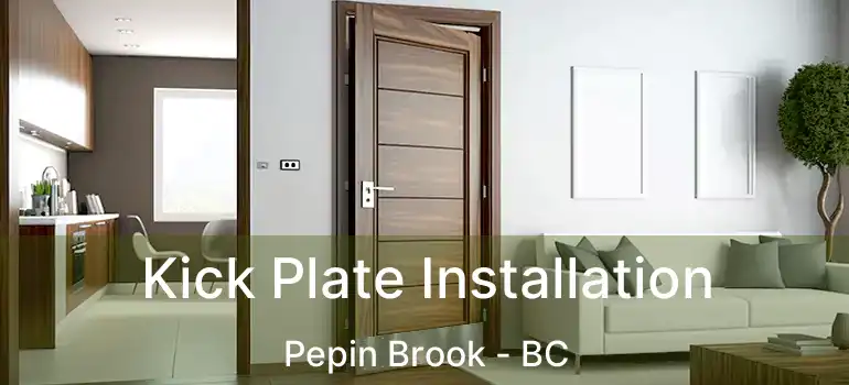  Kick Plate Installation Pepin Brook - BC