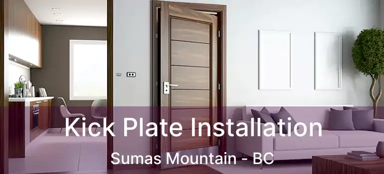  Kick Plate Installation Sumas Mountain - BC