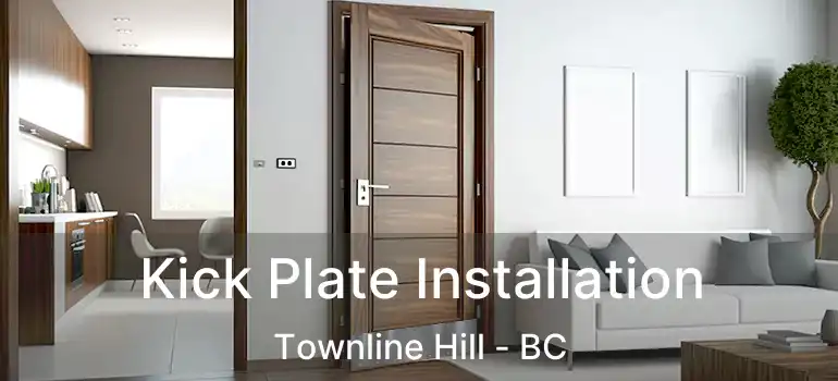  Kick Plate Installation Townline Hill - BC