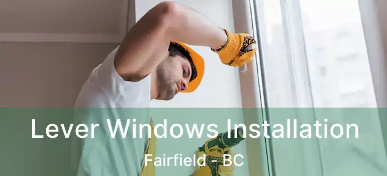  Lever Windows Installation Fairfield - BC