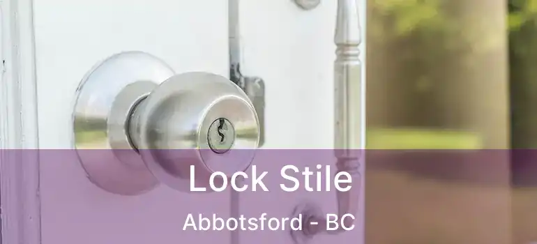  Lock Stile Abbotsford - BC