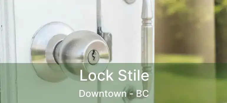  Lock Stile Downtown - BC