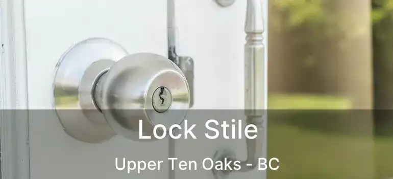  Lock Stile Upper Ten Oaks - BC