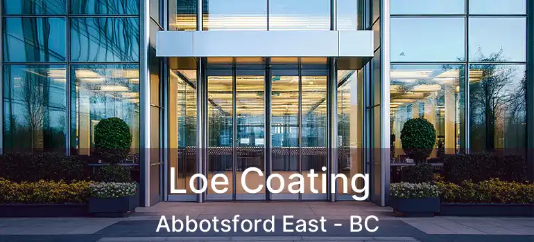  Loe Coating Abbotsford East - BC