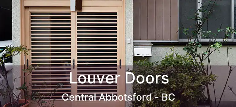  Louver Doors Central Abbotsford - BC