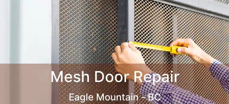  Mesh Door Repair Eagle Mountain - BC