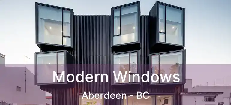  Modern Windows Aberdeen - BC