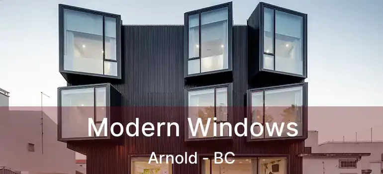  Modern Windows Arnold - BC