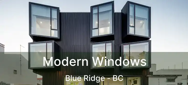  Modern Windows Blue Ridge - BC