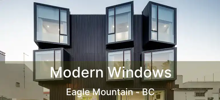  Modern Windows Eagle Mountain - BC
