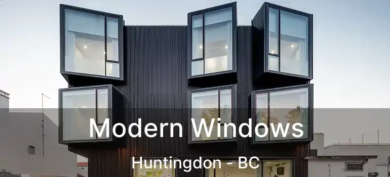  Modern Windows Huntingdon - BC