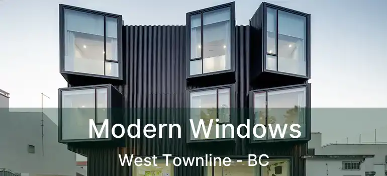  Modern Windows West Townline - BC