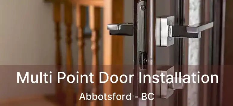  Multi Point Door Installation Abbotsford - BC