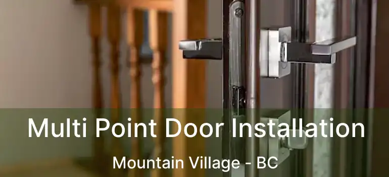  Multi Point Door Installation Mountain Village - BC