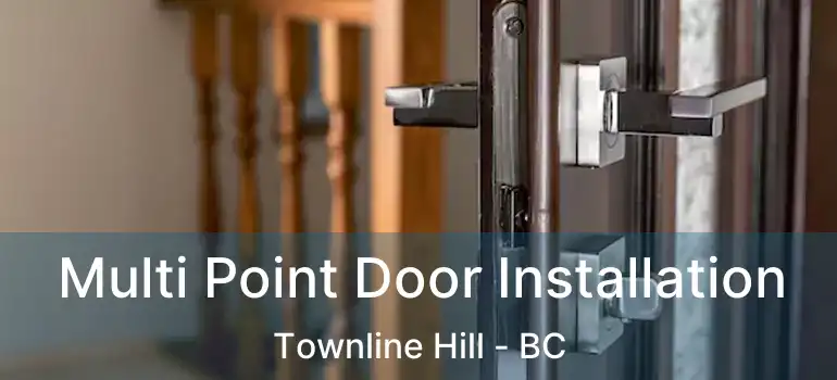  Multi Point Door Installation Townline Hill - BC