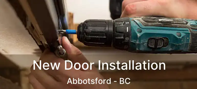  New Door Installation Abbotsford - BC