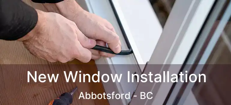  New Window Installation Abbotsford - BC