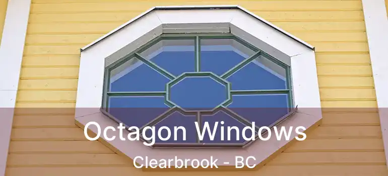  Octagon Windows Clearbrook - BC