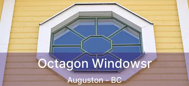  Octagon Windowsr Auguston - BC